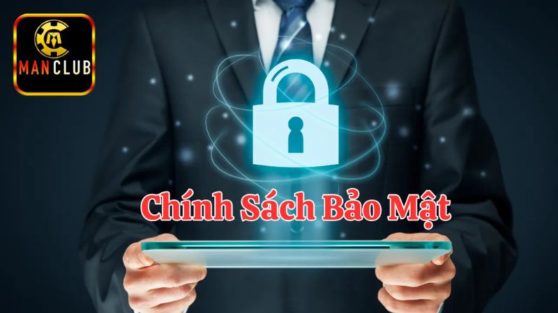 Chính sách bảo mật Manclub cam kết bảo vệ thông tin của người dùng tuyệt đối
