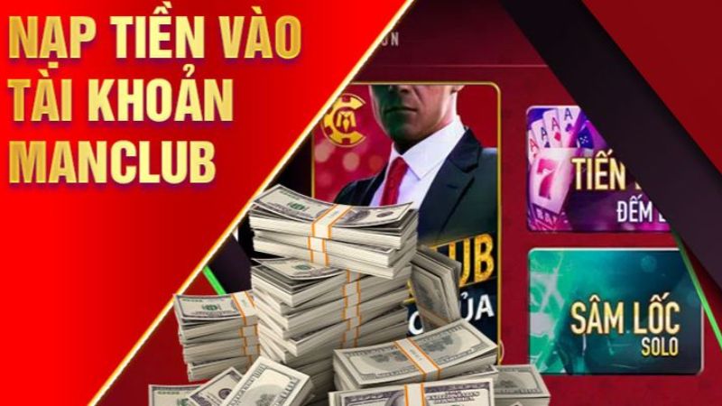 Nạp tiền Manclub rất đơn giản và nhanh chóng với nhiều phương thức nạp phổ biến